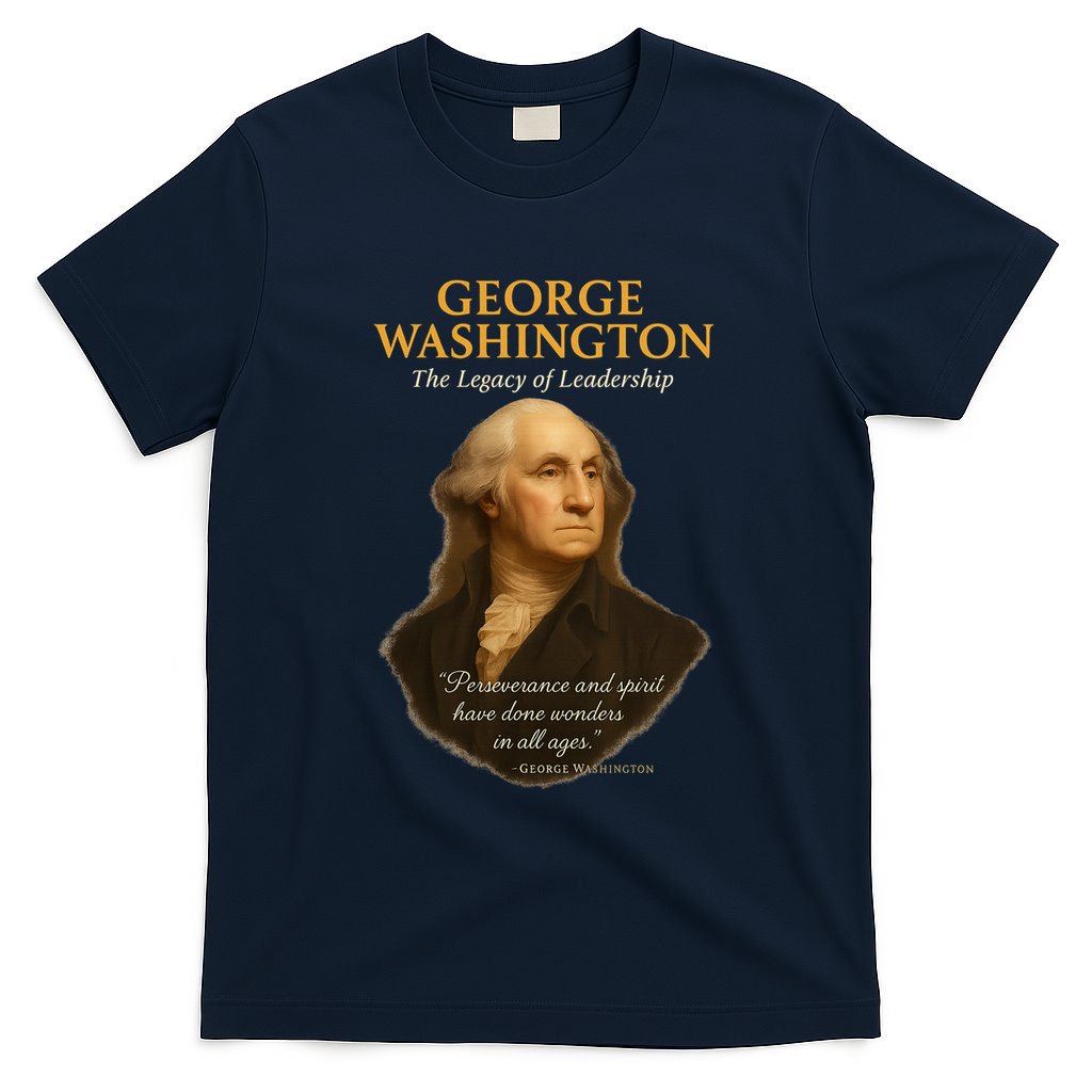 GEORGE WASHINGTON The Legacy Of Leadership T-Shirt