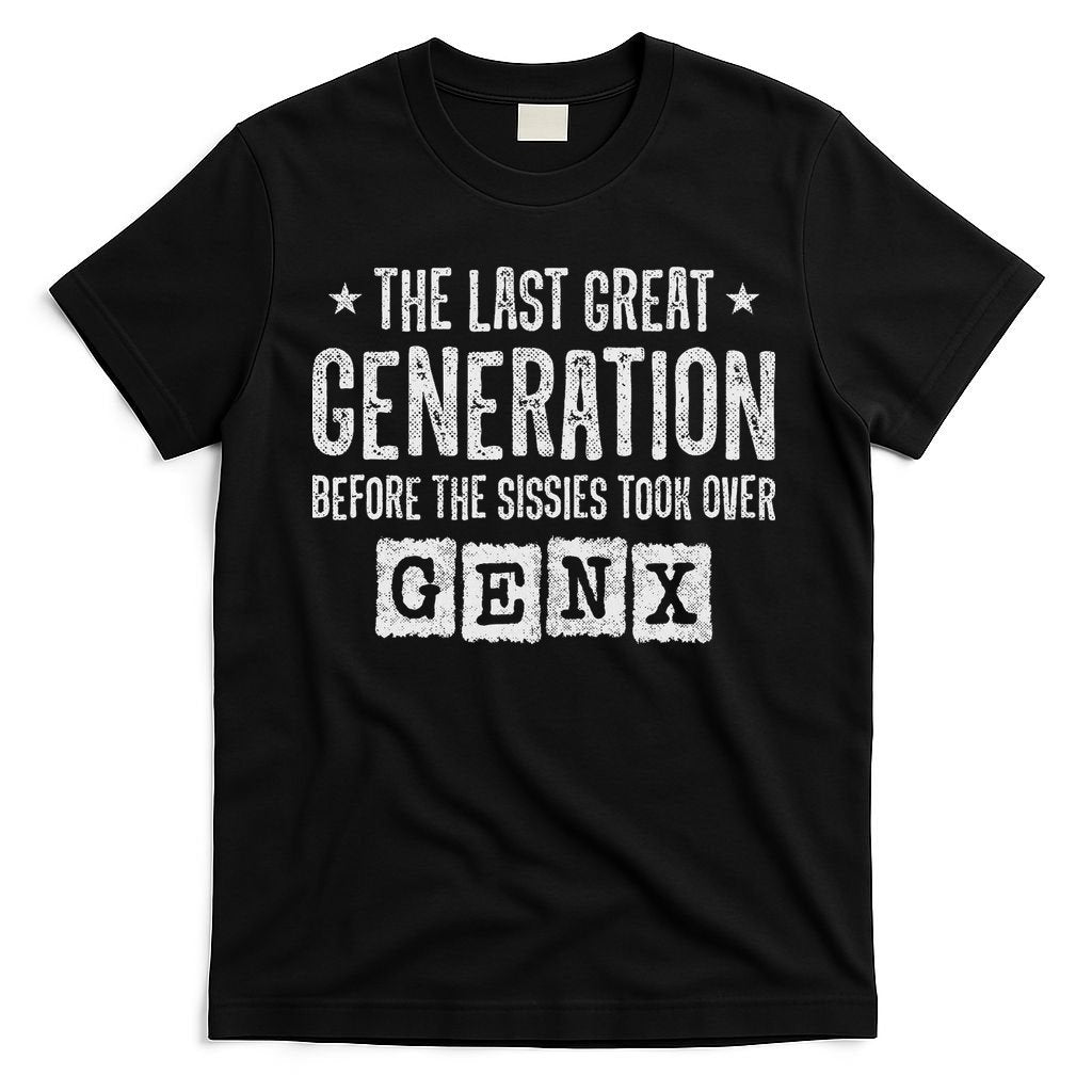Gen X The Last Great Generation Gen Xer Funny Gen X T-Shirt