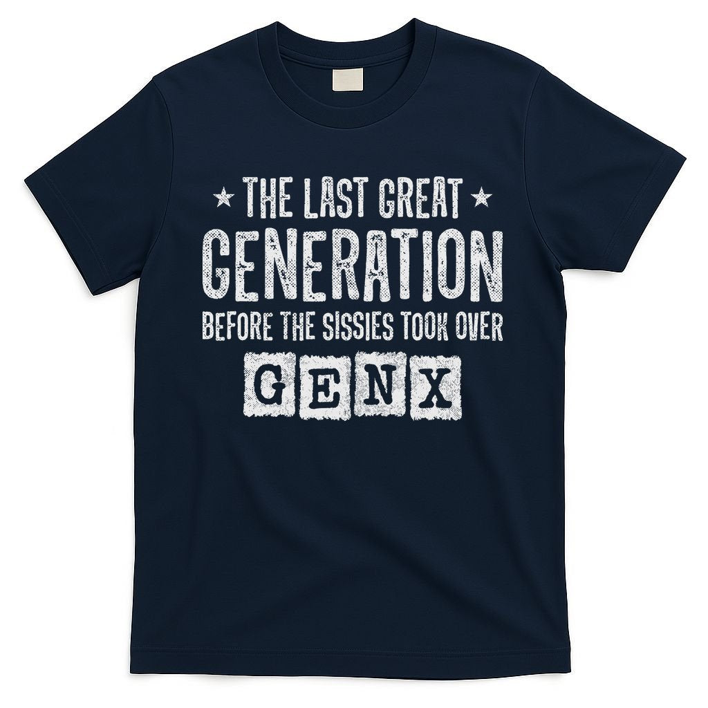 Gen X The Last Great Generation Gen Xer Funny Gen X T-Shirt