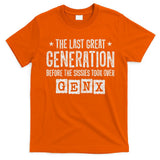 Gen X The Last Great Generation Gen Xer Funny Gen X T-Shirt