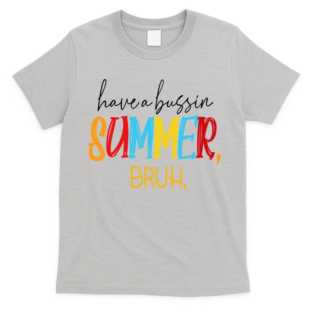 Have A Bussin Summer Bruh Schools Out For Summer Vintage T-Shirt