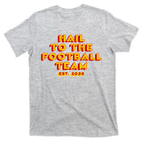 Hail To The Football Team 2020 Washington Fan T-Shirt