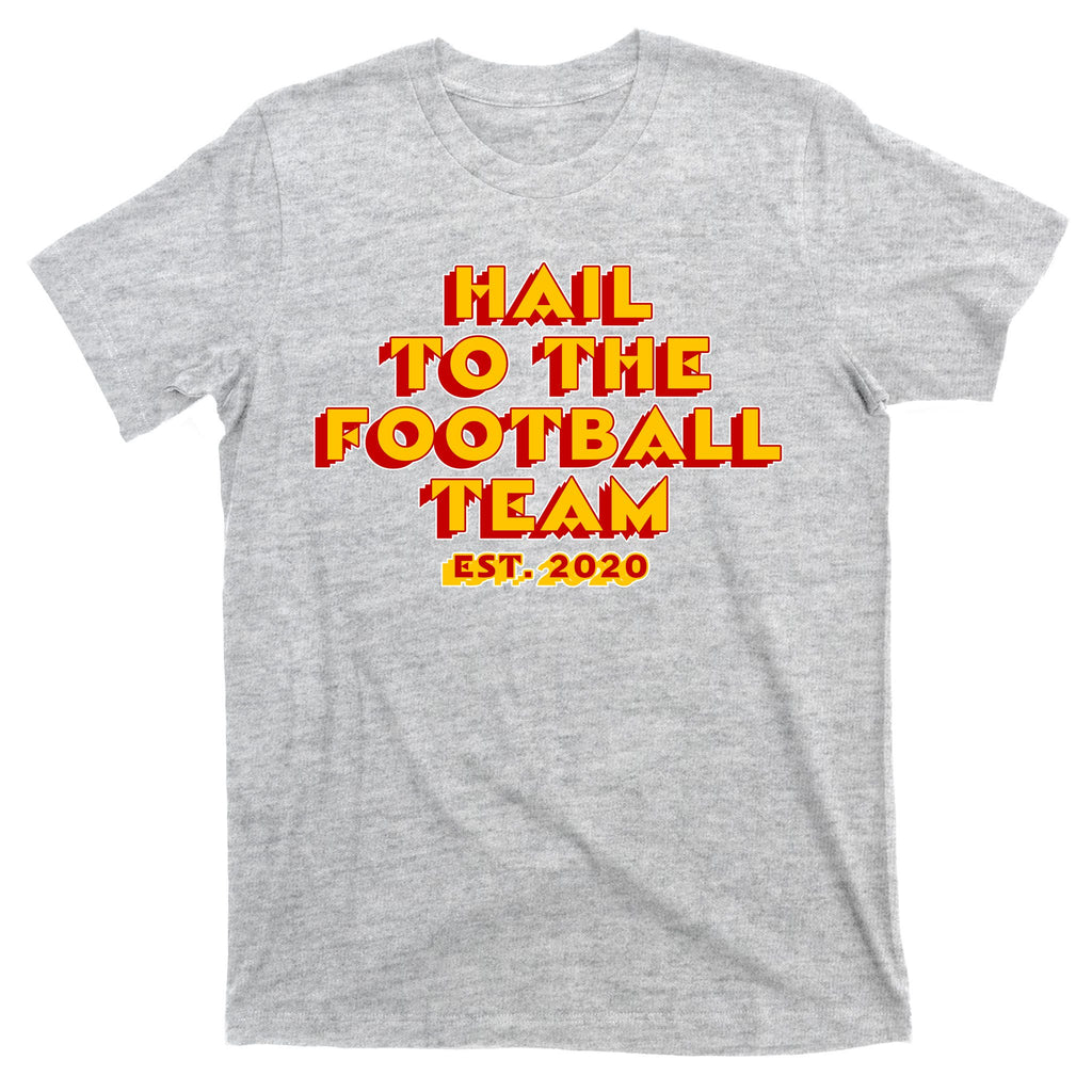Hail To The Football Team 2020 Washington Fan T-Shirt