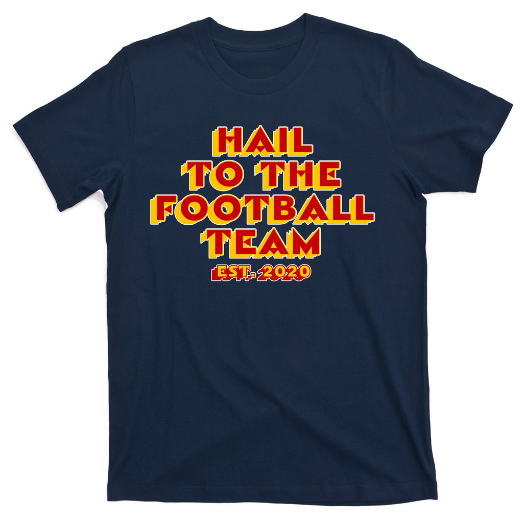 Hail To The Football Team 2020 Washington Fan T-Shirt