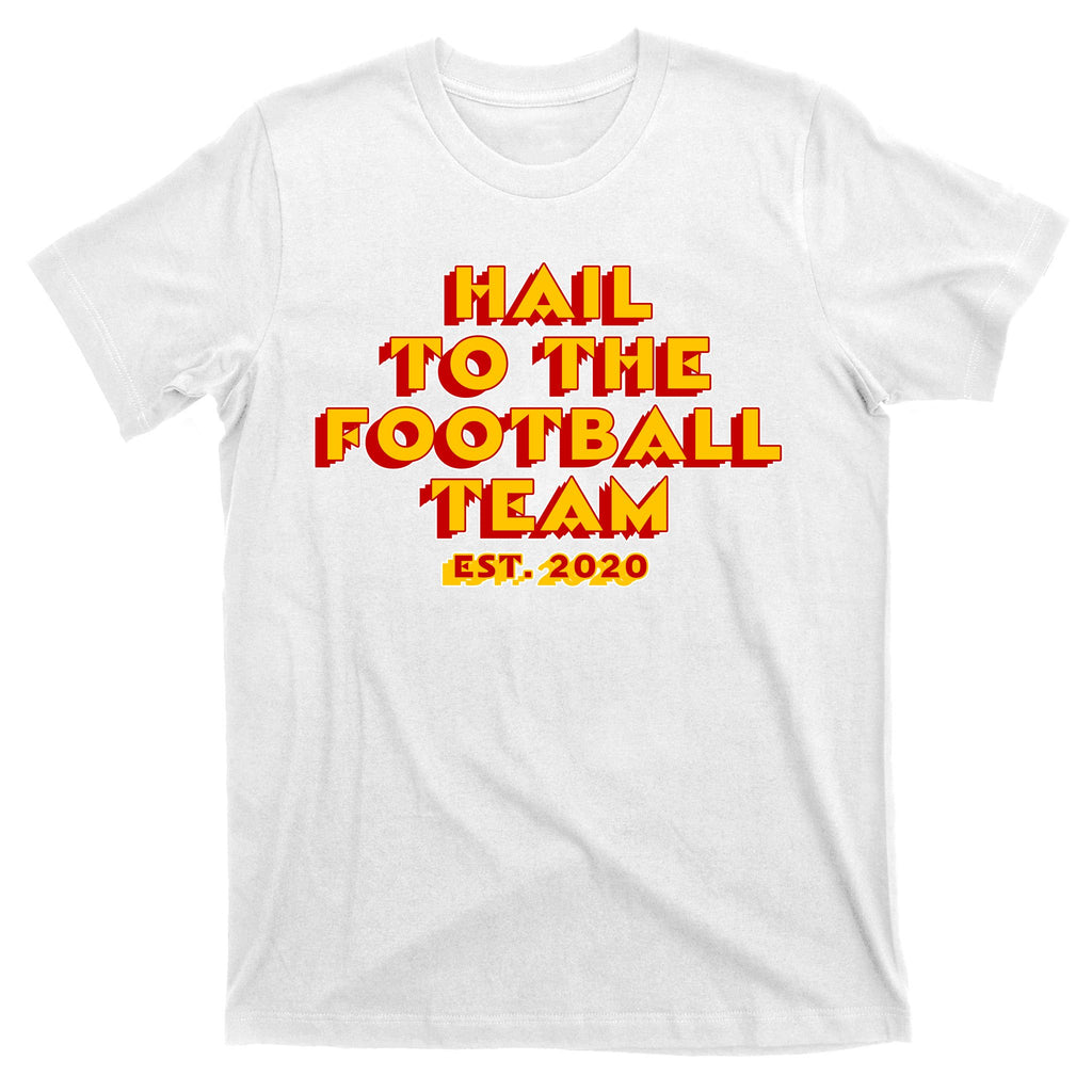 Hail To The Football Team 2020 Washington Fan T-Shirt
