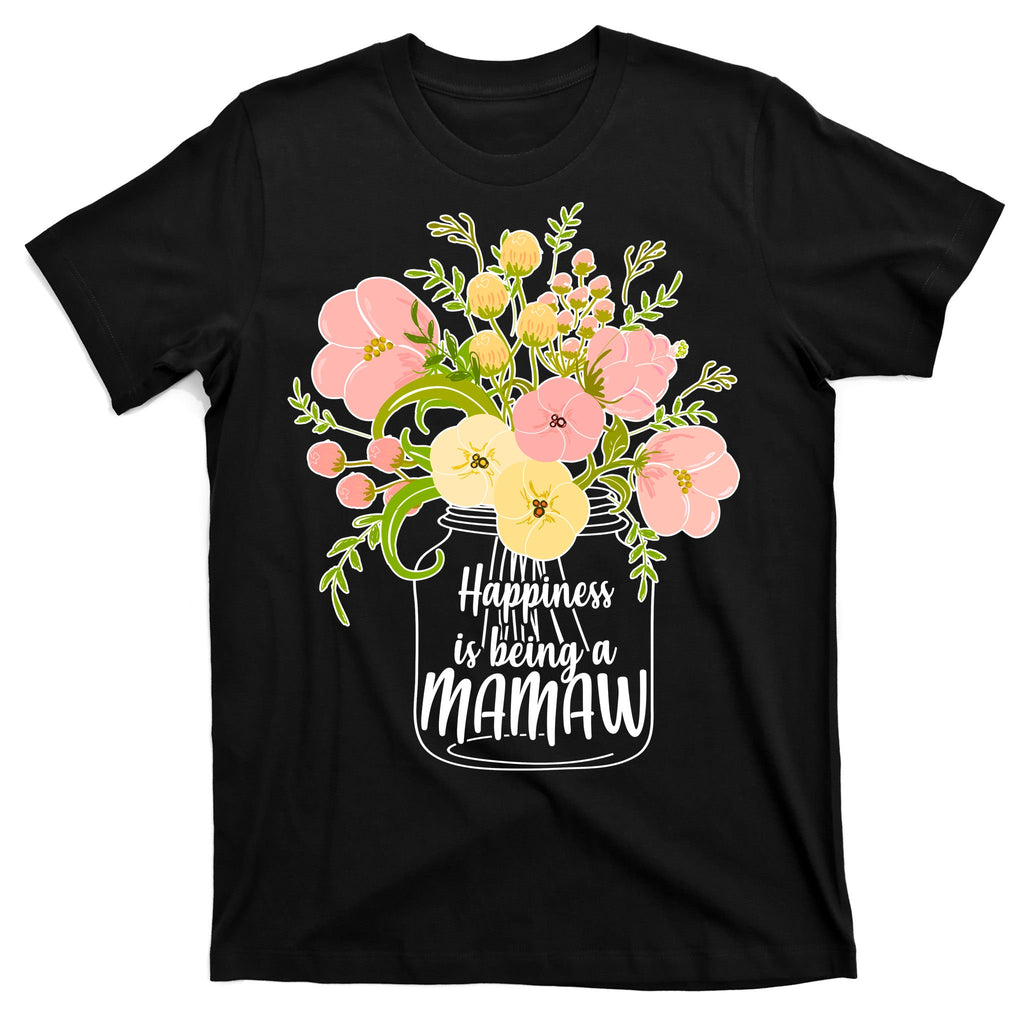 Happiness Is Being A Mamaw T-Shirt