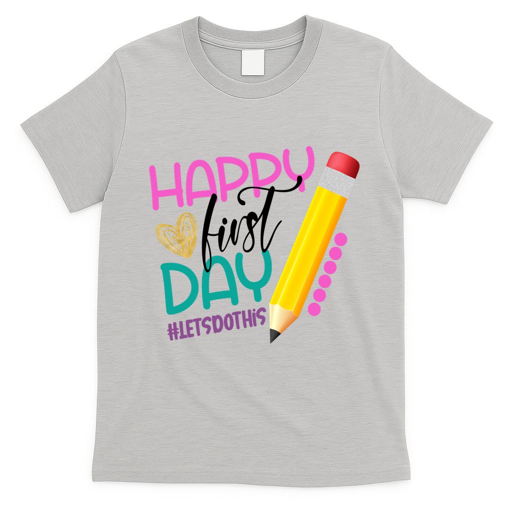 Happy First Day Of School Lets Do This T-Shirt
