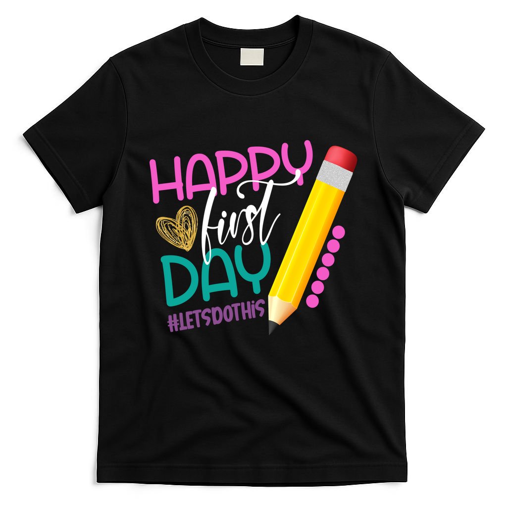 Happy First Day Of School Lets Do This T-Shirt