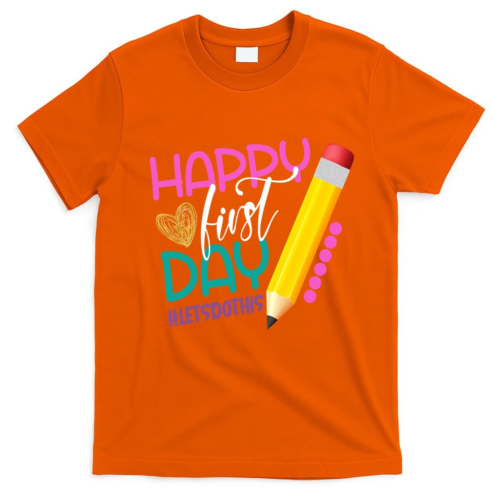 Happy First Day Of School Lets Do This T-Shirt