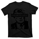 Hashtag Not My President Anti Donald Trump T-Shirt