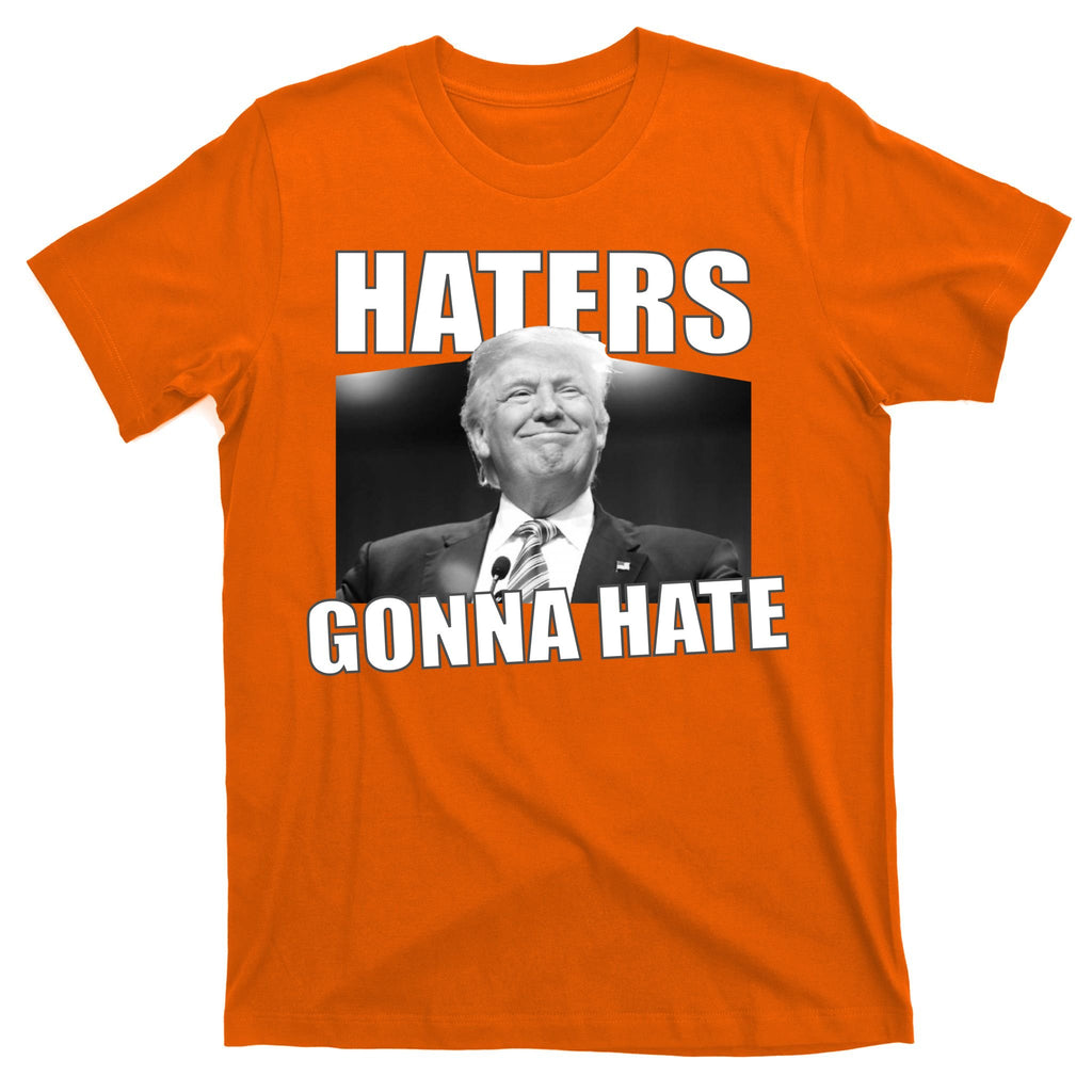 Haters Gonna Hate Trump T-Shirt