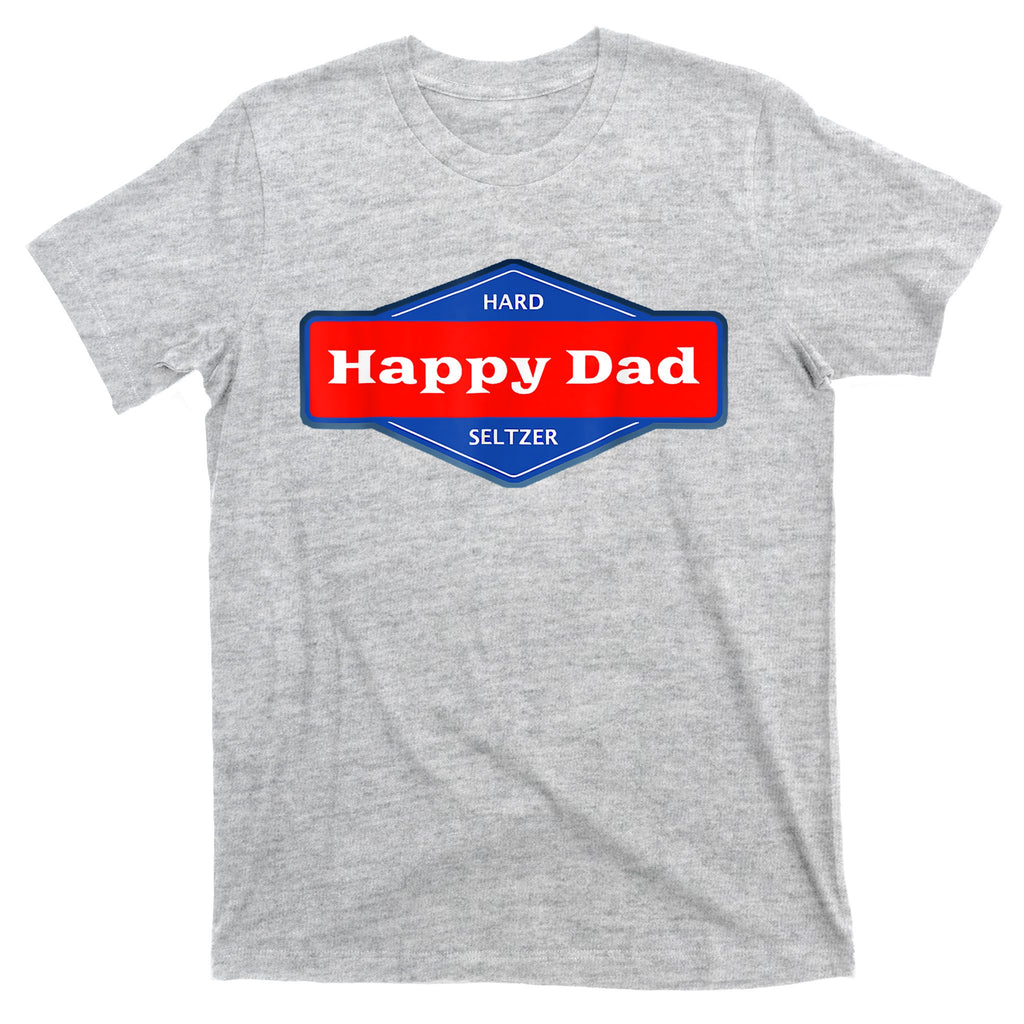 Happy Dad Hard Seltzer Funny T-Shirt