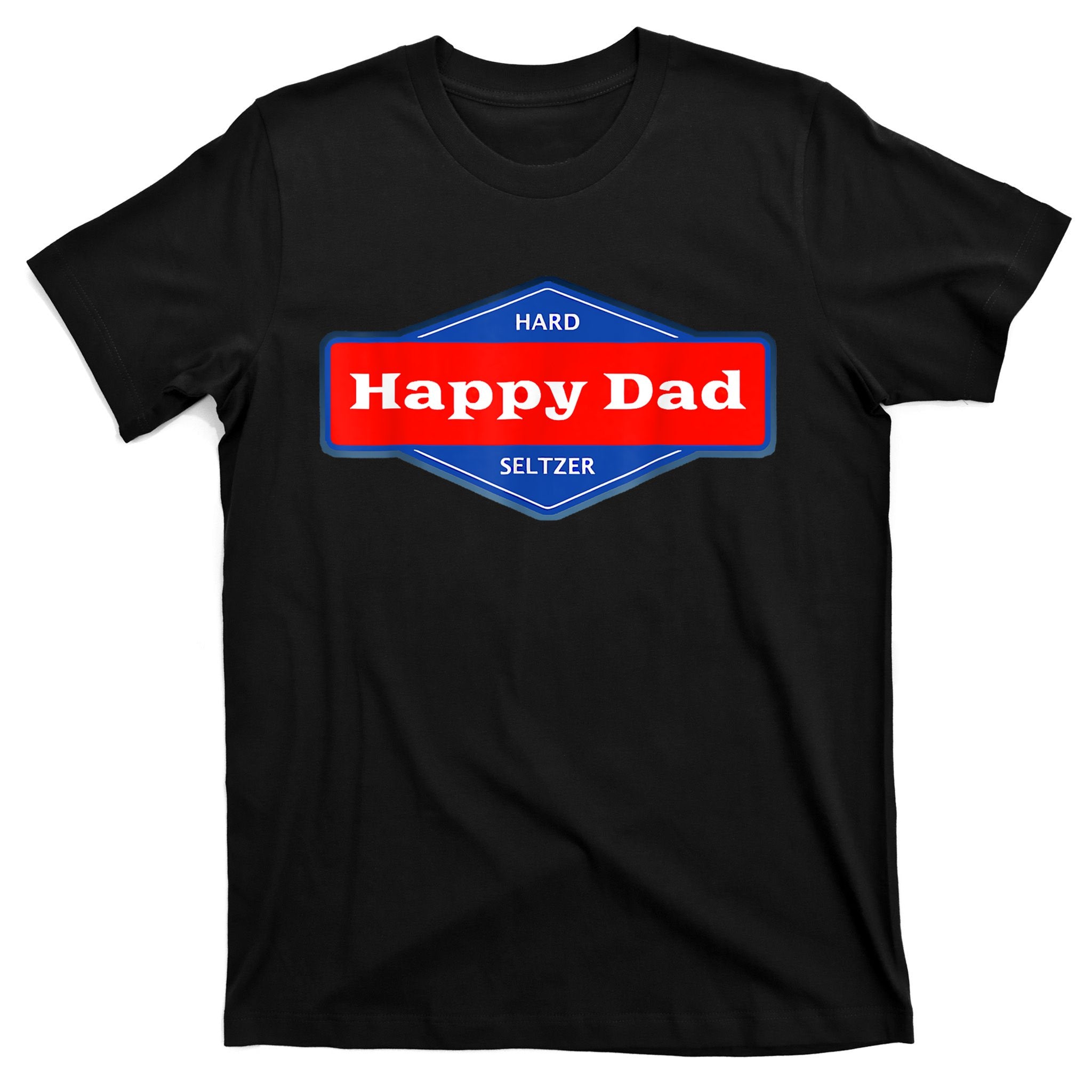 Happy Dad Hard Seltzer Funny T-Shirt