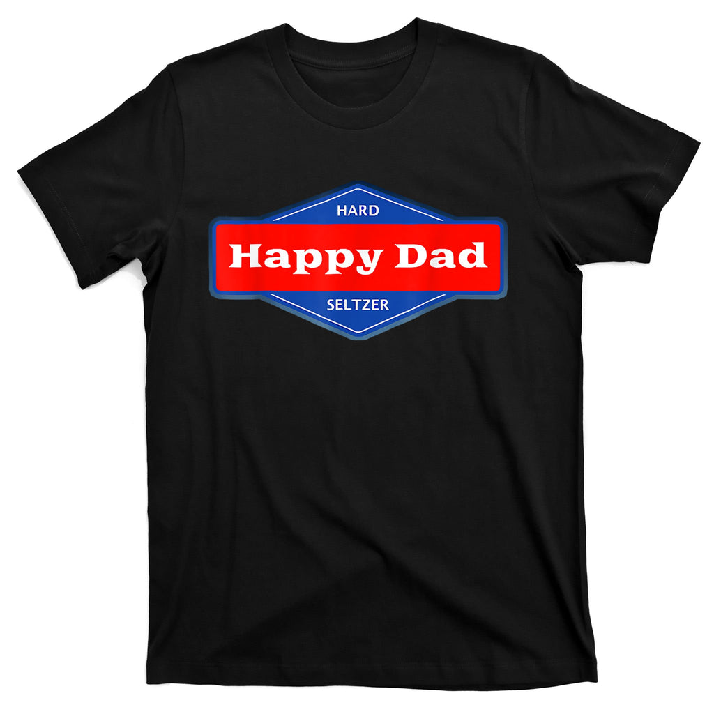 Happy Dad Hard Seltzer Funny T-Shirt