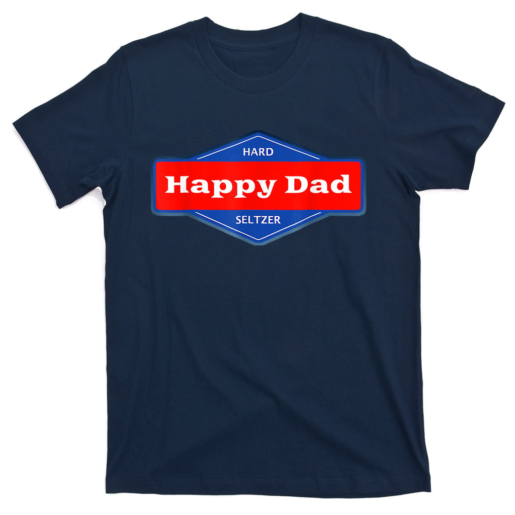 Happy Dad Hard Seltzer Funny T-Shirt