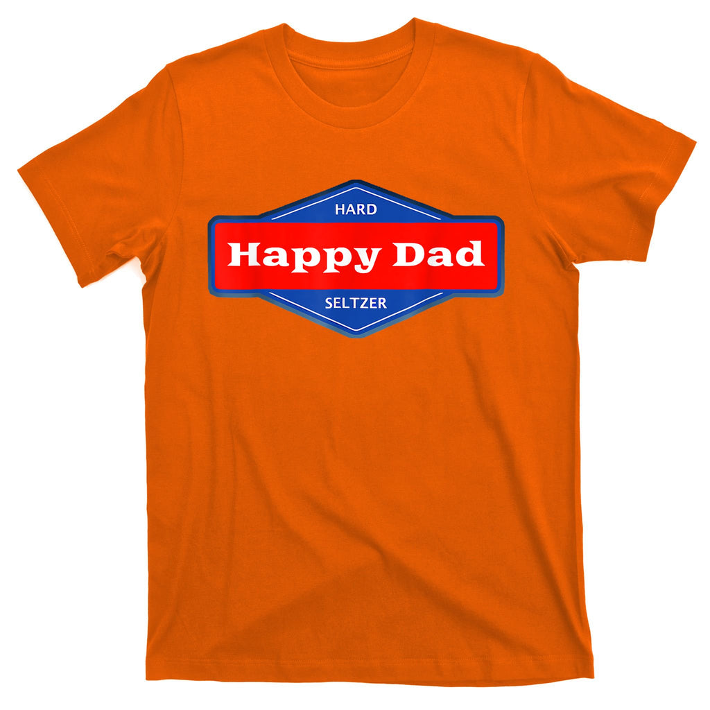 Happy Dad Hard Seltzer Funny T-Shirt