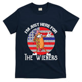Hot Dog IM Just Here For The Wieners 4th Of July American Great Gift T-Shirt