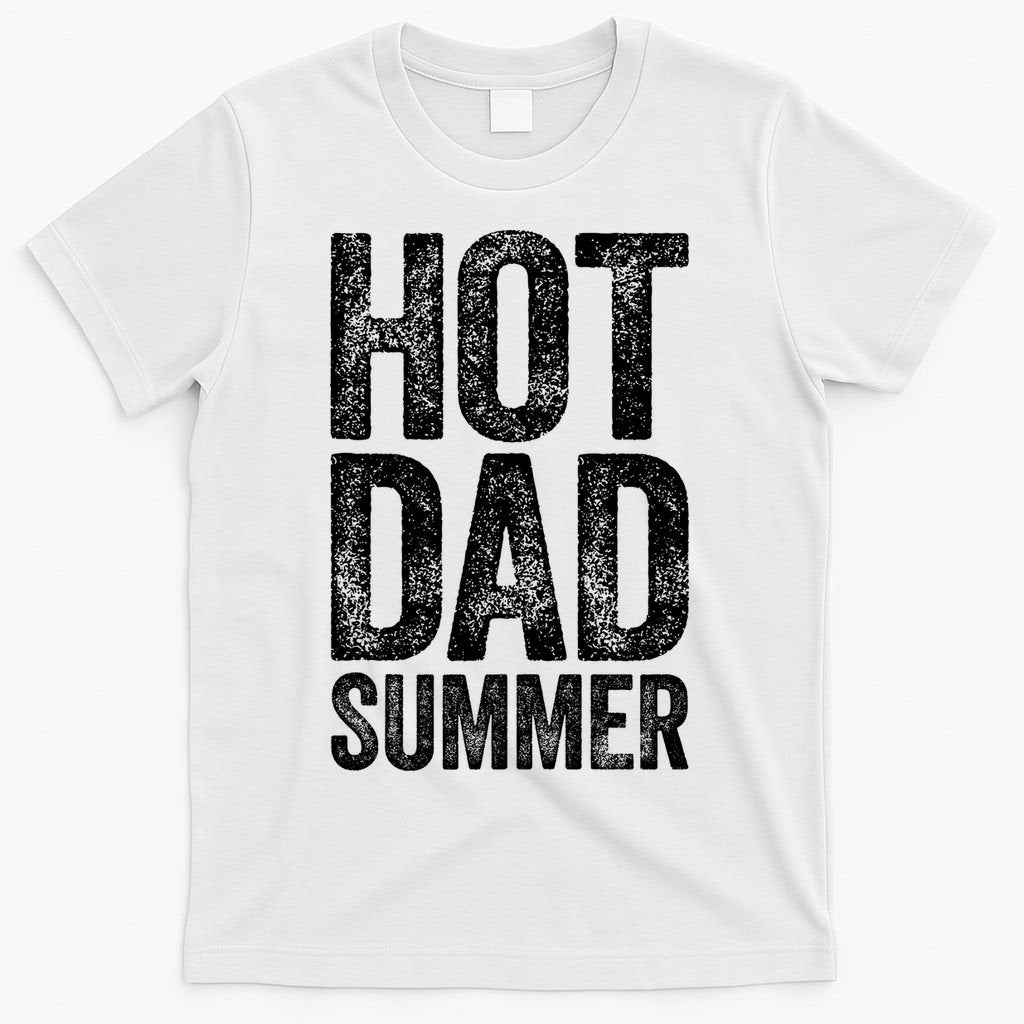 Hot Dad Summer Fathers Day T-Shirt
