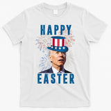 Happy Easter Joe Biden Funny 4th Of July T-Shirt
