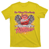 Her Wings Were Ready But My Heart Was Not In Memory Of My Mother T-Shirt