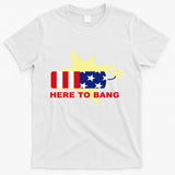 Here To Bang Independence Day 4th of July T-Shirt