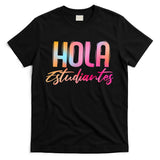 Hola Estudiantes Spanish Teacher Funny Back To School T-Shirt