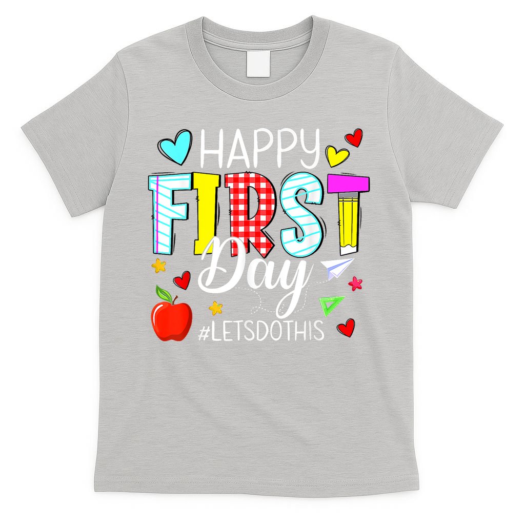 Happy First Day Lets Do This Welcome Back To School Teacher T-Shirt