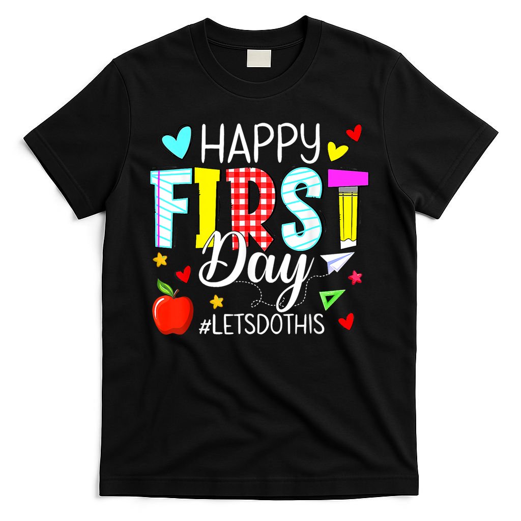 Happy First Day Lets Do This Welcome Back To School Teacher T-Shirt