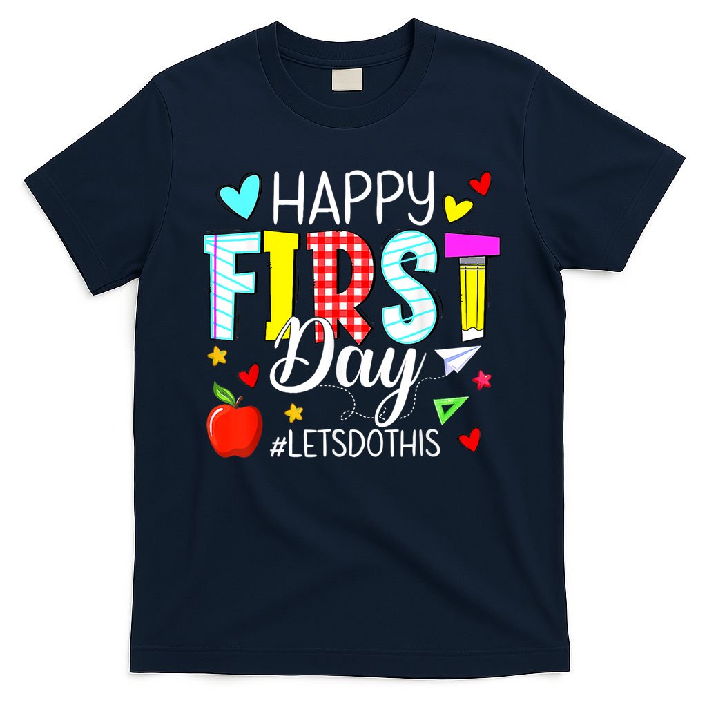 Happy First Day Lets Do This Welcome Back To School Teacher T-Shirt