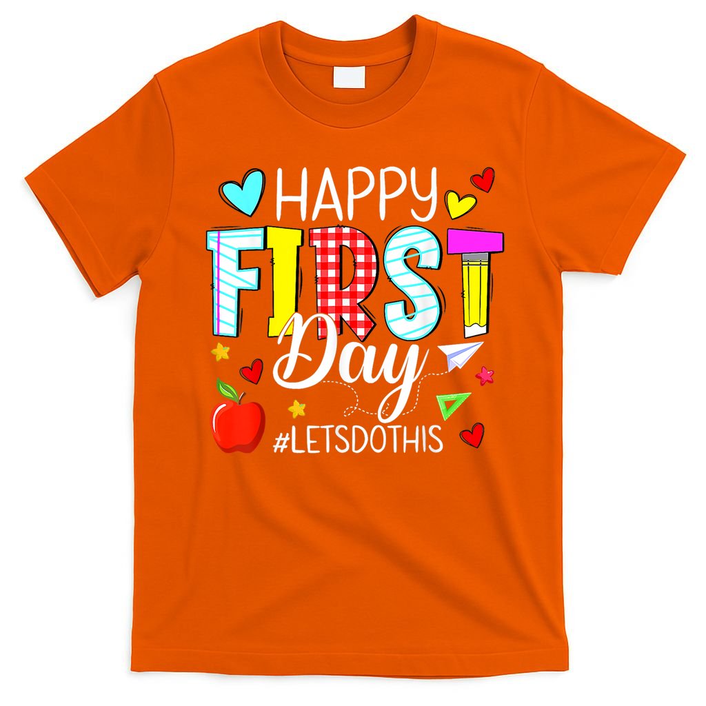 Happy First Day Lets Do This Welcome Back To School Teacher T-Shirt