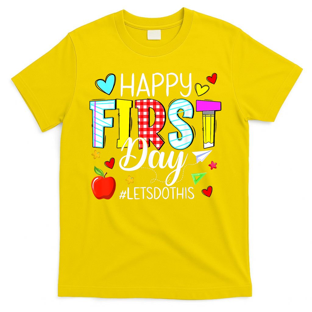 Happy First Day Lets Do This Welcome Back To School Teacher T-Shirt