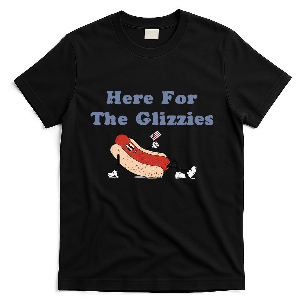 Here For The Glizzies 4th Of July T-Shirt