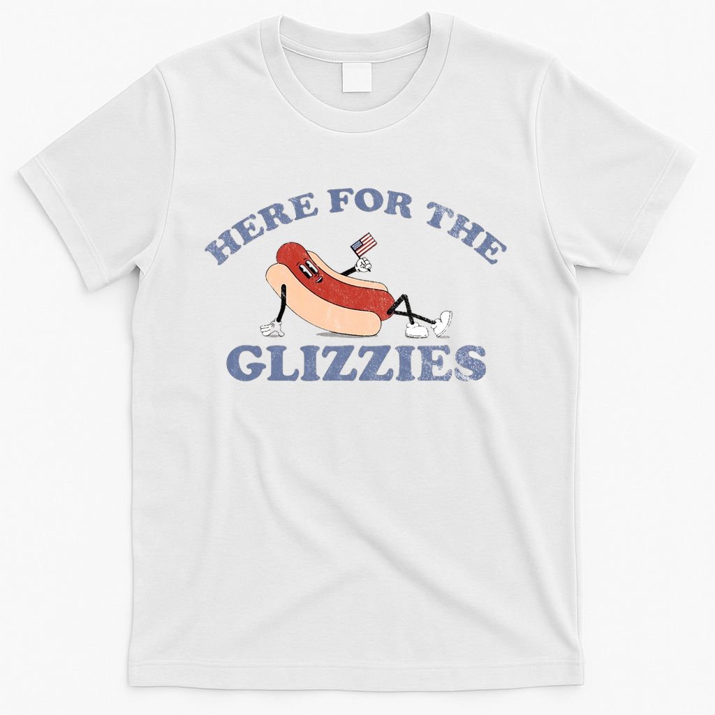 Here For The Glizzies 4th Of July T-Shirt