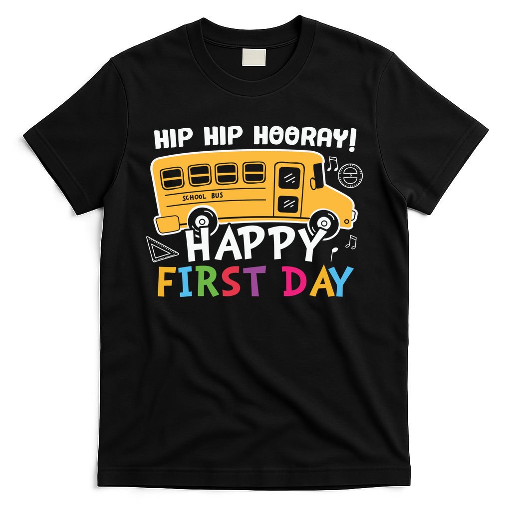 Hip Hip Hooray Happy First Day Back To School First Day Of School T-Shirt