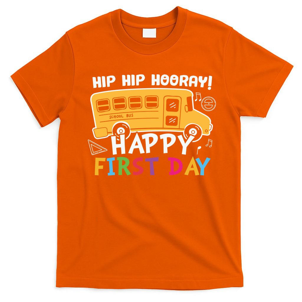 Hip Hip Hooray Happy First Day Back To School First Day Of School T-Shirt