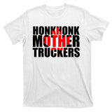Honk Honk Mother Truckers T-Shirt