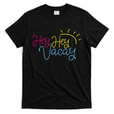Hey Hey Vacay Summer Sun T-Shirt