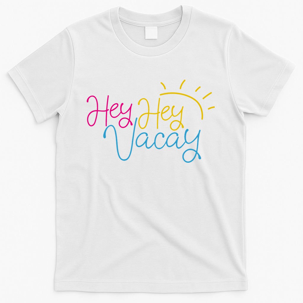 Hey Hey Vacay Summer Sun T-Shirt