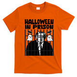Halloween In Prison Funny Usa Political T-Shirt