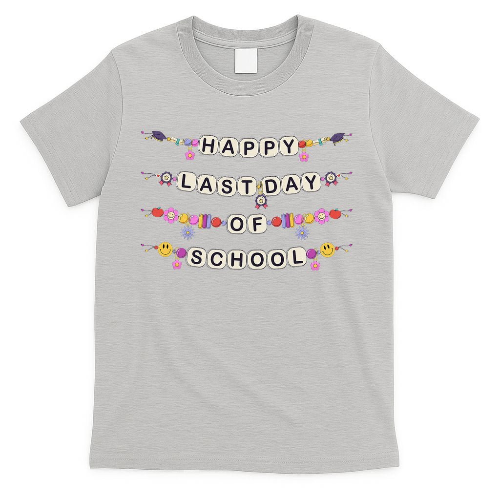 Happy Last Day Of School Teacher Student Bracelets Graduate T-Shirt