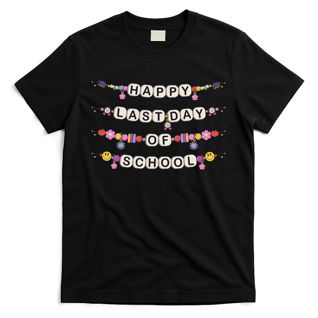 Happy Last Day Of School Teacher Student Bracelets Graduate T-Shirt