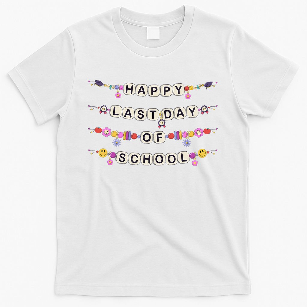 Happy Last Day Of School Teacher Student Bracelets Graduate T-Shirt