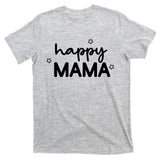 Happy Mama Cute Mom Gift T-Shirt