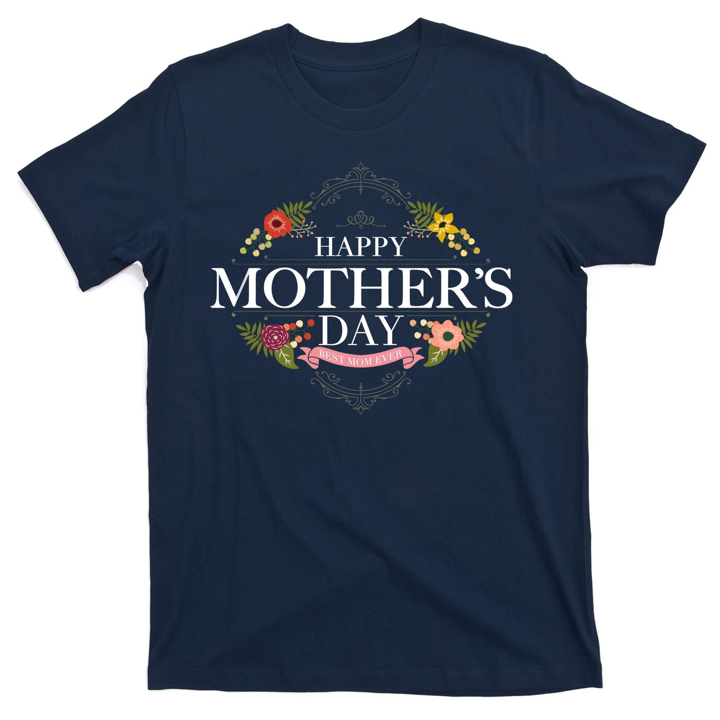 Happy Mother's Day Best Mom Ever Floral T-Shirt