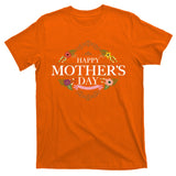 Happy Mother's Day Best Mom Ever Floral T-Shirt