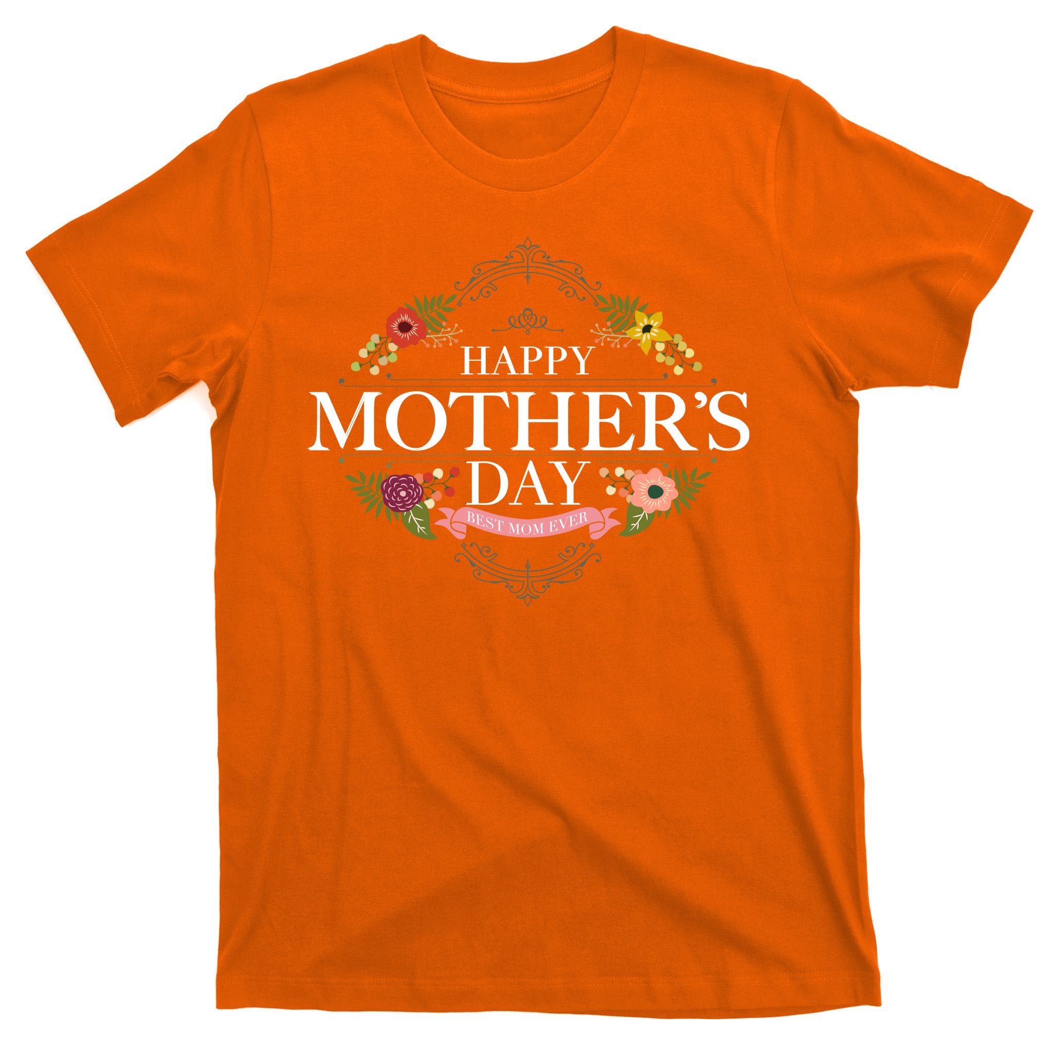 Happy Mother's Day Best Mom Ever Floral T-Shirt