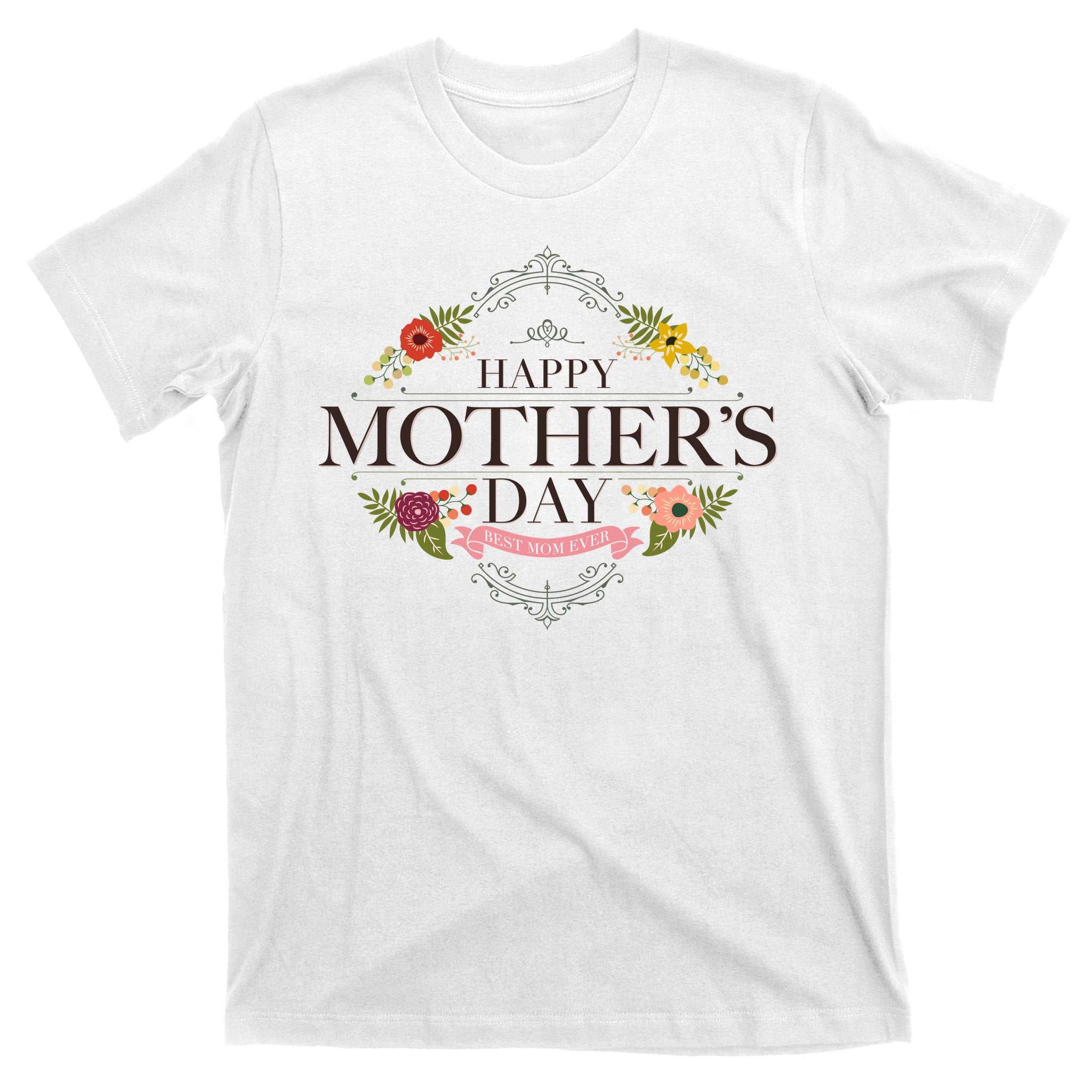 Happy Mother's Day Best Mom Ever Floral T-Shirt