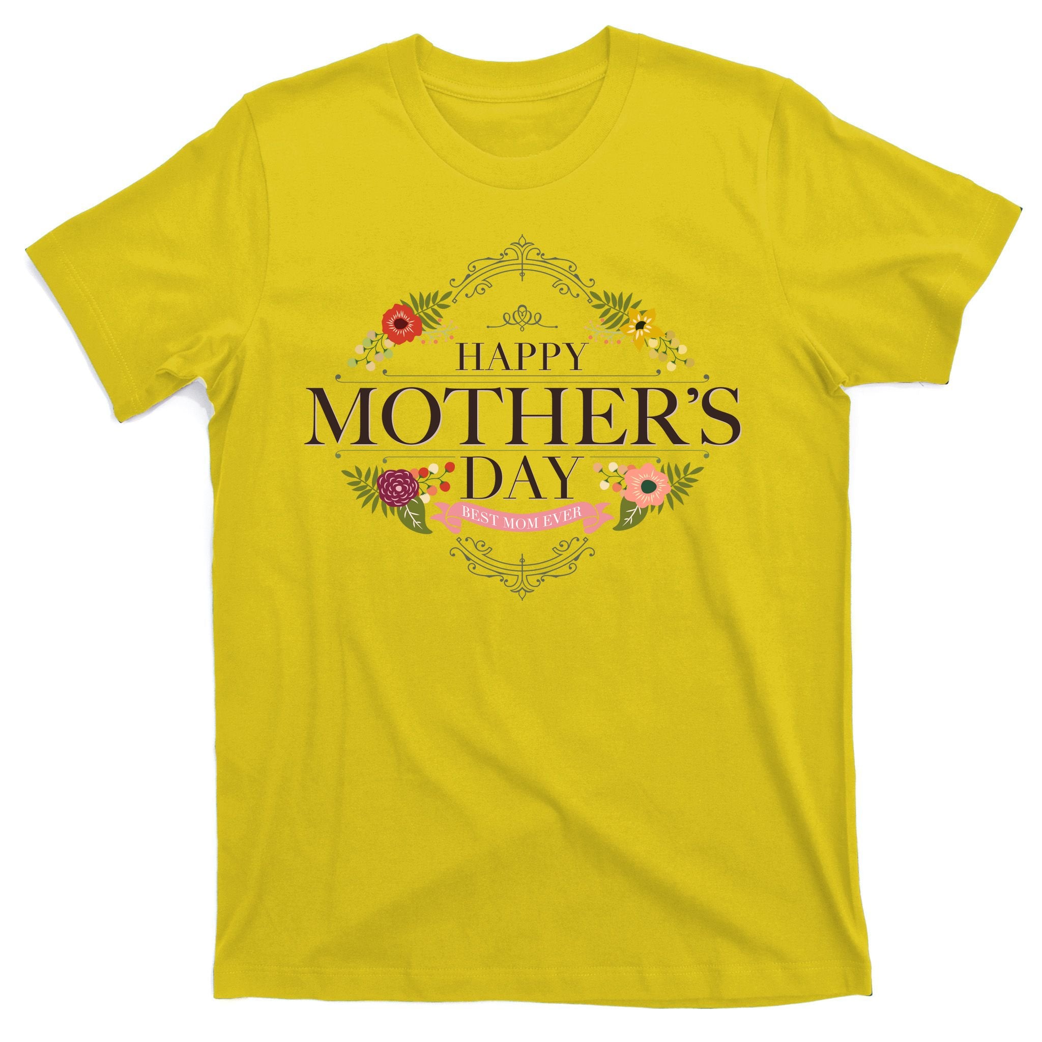 Happy Mother's Day Best Mom Ever Floral T-Shirt