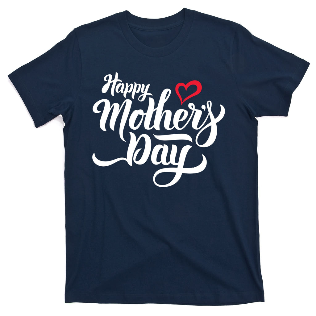 Happy Mother's Day Heart Gift T-Shirt