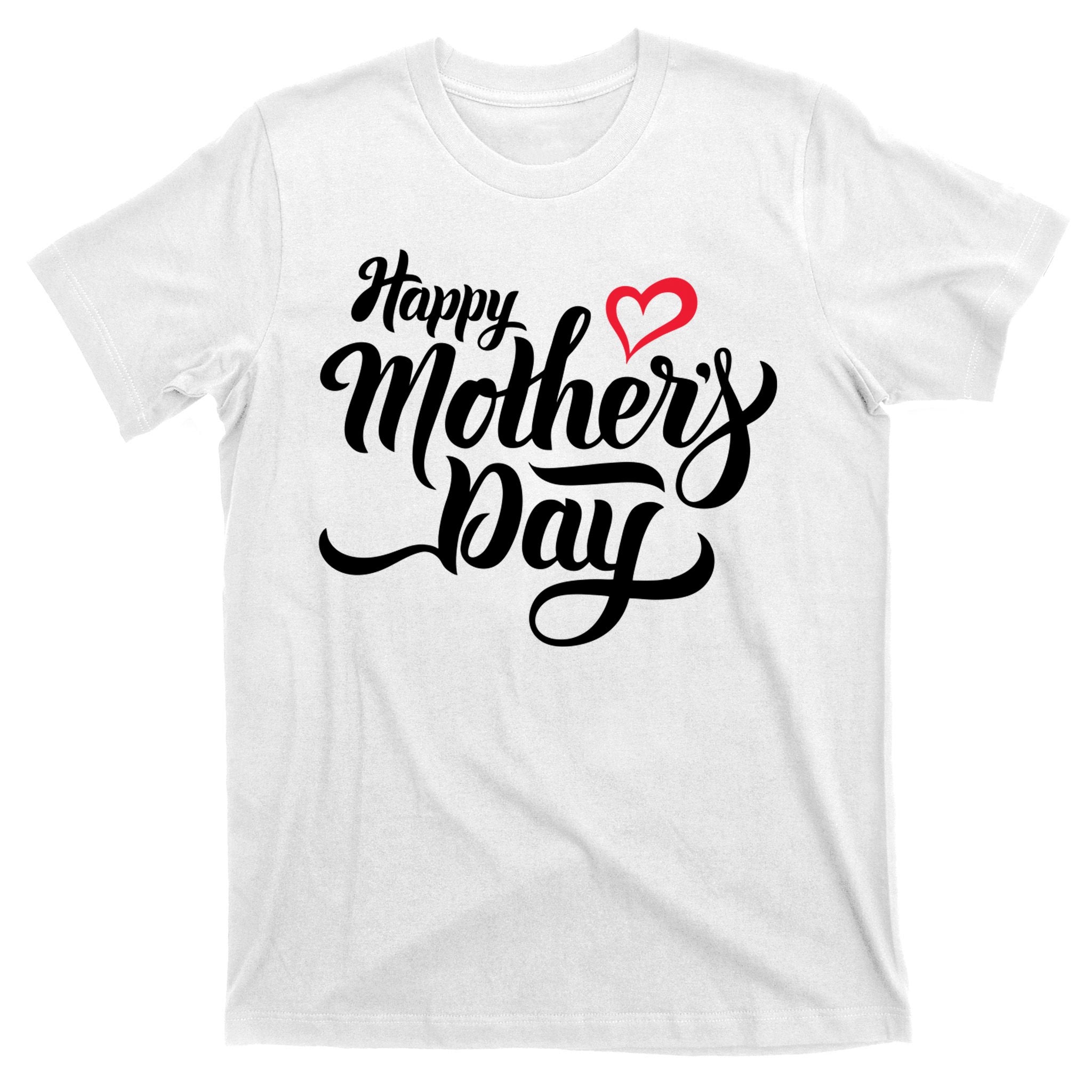 Happy Mother's Day Heart Gift T-Shirt